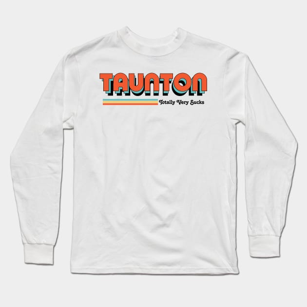 Taunton - Totally Very Sucks Long Sleeve T-Shirt by Vansa Design